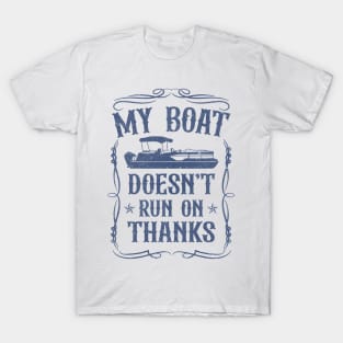 My Boat Doesn't Run On Thanks Pontoon Captain T-Shirt